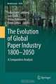 The Evolution of Global Paper Industry 1800¬-2050: A Comparative Analysis (World Forests), 