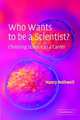Who Wants to be a Scientist: Choosing Science as a Career, Rothwell Nancy 