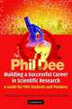 Building a Successful Career in Scientific Research: A Guide for PhD Students and Postdocs, Dee Phil 