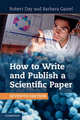 How to Write and Publish a Scientific Paper, Day Robert, Gastel Barbara 