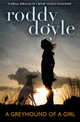 Greyhound of a Girl, Doyle Roddy 