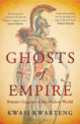 Ghosts of Empire. Britain's Legacies in the Modern World, Kwarteng Kwasi 