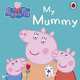 My Mummy. Board book, 