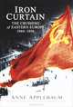 Iron Curtain: The Crushing of Eastern Europe: 1945-1956, Anne Applebaum 