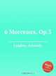 6 пьес, ор.3, А. Лядов 