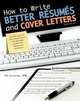 How to Write Better Resumes and Cover Letters, Criscito Patricia K. 
