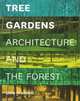 Tree Gardens: Architecture and the Forest, Gina Crandell 
