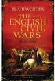 The English Civil Wars: 1640 - 1660, Worden Blair 