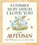 Guess How Much I Love You in the Autumn, McBratney Sam 