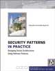 Security Patterns in Practice: Designing Secure Architectures Using Software Patterns, Eduardo Fernandez-Buglioni 