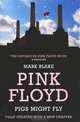Pink Floyd: Pigs Might Fly, Mark Blake 
