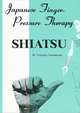 Shiatsu: Japanese Finger-Pressure Therapy, Tokujiro Namikoshi 