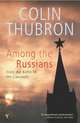 Among the Russians. From Baltic to the Caucasus, Thubron Colin 