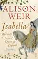 Isabella: She-Wolf of France, Queen of England, Weir Alison 
