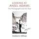 Looking at Ansel Adams: The Photographs and the Man, Stillman Andrea Gray 