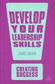 Develop Your Leadership Skills, Adair John 