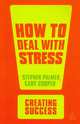 How to Deal with Stress, Palmer Stephen 