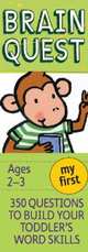 My First Brain Quest, revised 4th edition: 350 Questions and Answers to Build Your Toddlers Word Skills, Chris Welles Feder 
