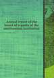 Annual report of the board of regents of the smithsonian institution, House of Representatives 