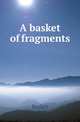 A basket of fragments, Basket 