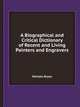 A Biographical and Critical Dictionary of Recent and Living Painters and Engravers, Michael Bryan 