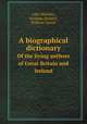 A biographical dictionary. Of the living authors of Great Britain and Ireland, Frederic Shoberl,William Upcott 