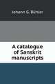 A catalogue of Sanskrit manuscripts, Johann G. Buhler 