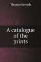A catalogue of the prints, Thomas Kerrich 