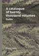 A catalogue of twenty thousand volumes. Index, Thomas Payne 