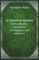 A centurial history. Of the Mendon Association of Congregational Ministers, Mortimer Blake 
