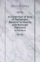 A Collection of Acts of Parliament, Relative to County and Borough Elections. In Two Parts, John Disney 