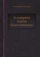 A complete course. of pure mathematics, Louis-Benjamin Francoeur 