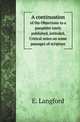 A continuation. of the Objections to a pamphlet lately published, intituled, Critical notes on some passages of scripture, E. Langford 