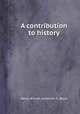 A contribution to history, Henry Wilson,Jeremiah S. Black 