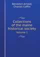 Collections of the maine historical society. Volume 1, Benedict Arnold,Charles Coffin 