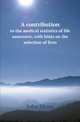 A contribution. to the medical statistics of life assurance, with hints on the selection of lives, John Mann 