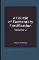 A Course of Elementary Fortification. Volume 2, Charles W. Pasley 