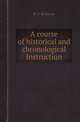 A course of historical and chronological Instruction, W. E. Bickmore 