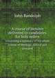 A course of lectures delivered to candidates for holy orders. comprising a summary of the whole system of theology, natural and revealed, John Randolph 