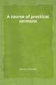 A course of practical sermons, Harvey Marriott 