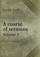 A course of sermons. Volume 2, Jeremy Taylor 