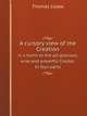 A cursory view of the Creation. in a hymn to the all-gracious, wise and powerful Creator. In four parts, Thomas Cooke 