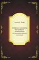 A defence containing the author`s renunciation. of Universalism explained and enlarged, Lewis C. Todd 