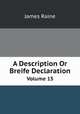 A Description Or Breife Declaration. Volume 15, James Raine 