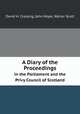 A Diary of the Proceedings. in the Parliament and the Privy Council of Scotland, David H. Crossrig,John Hope,Walter Scott 
