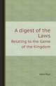 A digest of the Laws. Relating to the Game of the Kingdom, John Paul 