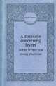 A discourse concerning fevers. in two letters to a young physician, Daniel Turner 