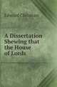 A Dissertation Shewing that the House of Lords, Edward Christian 