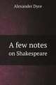 A few notes. on Shakespeare, Alexander Dyce 