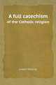 A full catechism. of the Catholic religion, Joseph Deharbe 